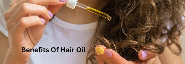 Benefits Of Hair Oil