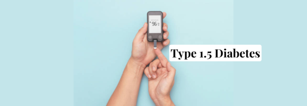 Type 1.5 diabetes- symptoms and causes