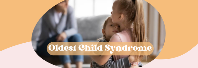 Oldest Child Syndrome