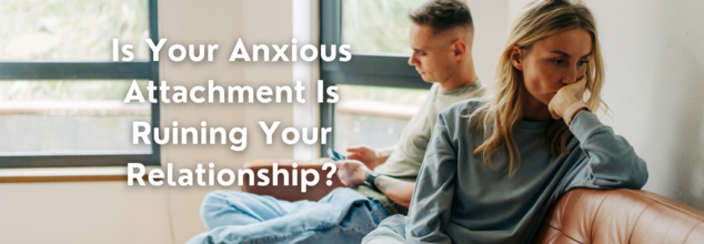 Anxious Attachment (Credit-Canva)