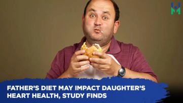 Father’s diet may impact daughter’s heart health, study finds