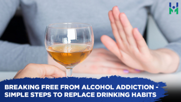 Breaking free from alcohol addiction – Simple steps to replace drinking habits