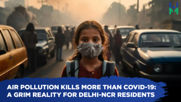 Air Pollution kills more than COVID-19: A grim reality for Delhi-NCR residents