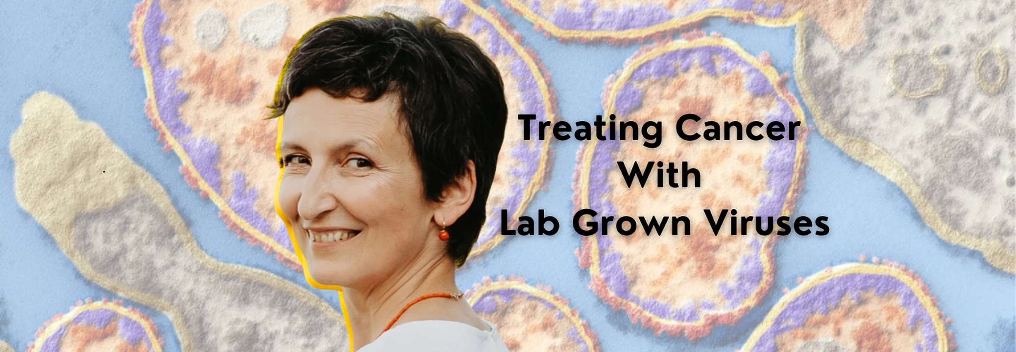 Meet The Scientist Who Cured Her Own Cancer Through Lab-Grown Viruses ...