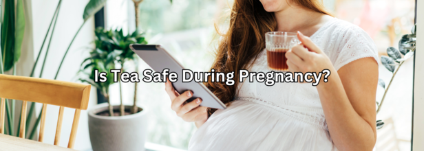 Can you drink tea during pregnancy?