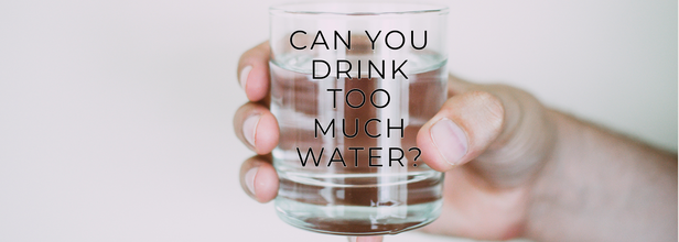 Can You Drink Too Much Water?