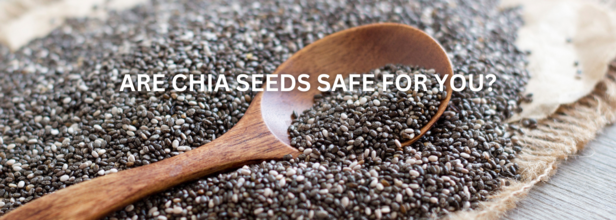 Are Chia Seeds Safe For You?