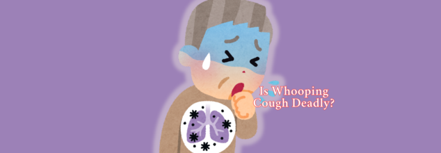 Can Whooping Cough Be Deadly? Who’s at Risk and How You Can Stop It