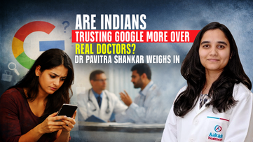 Are Indians Trusting Google More Over Real Doctors? Dr Pavitra Shankar Weighs In