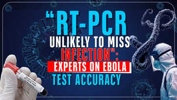“RT-PCR Unlikely To Miss Infection”: Experts on Ebola Test Accuracy